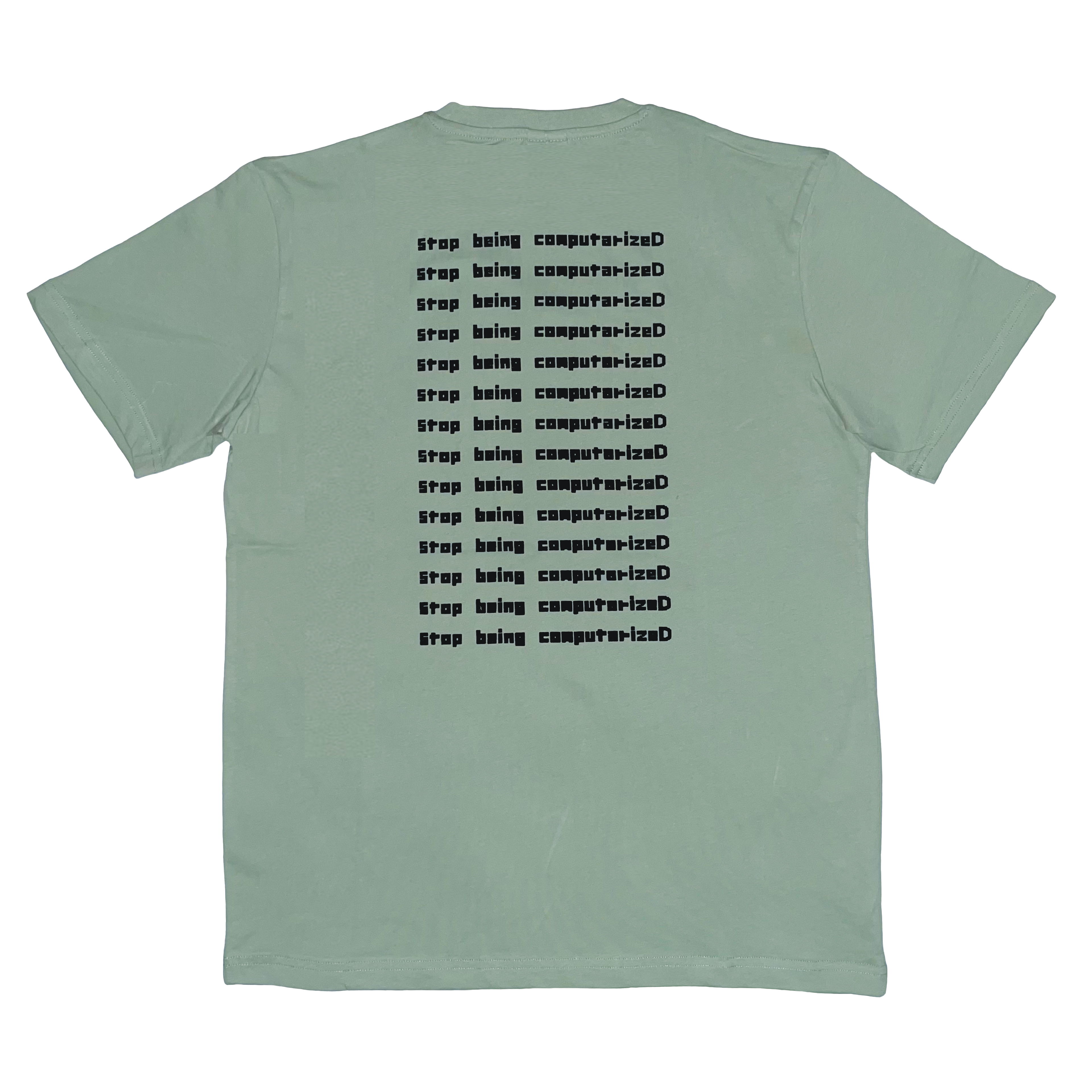 Stop being computerizeD T-shirt