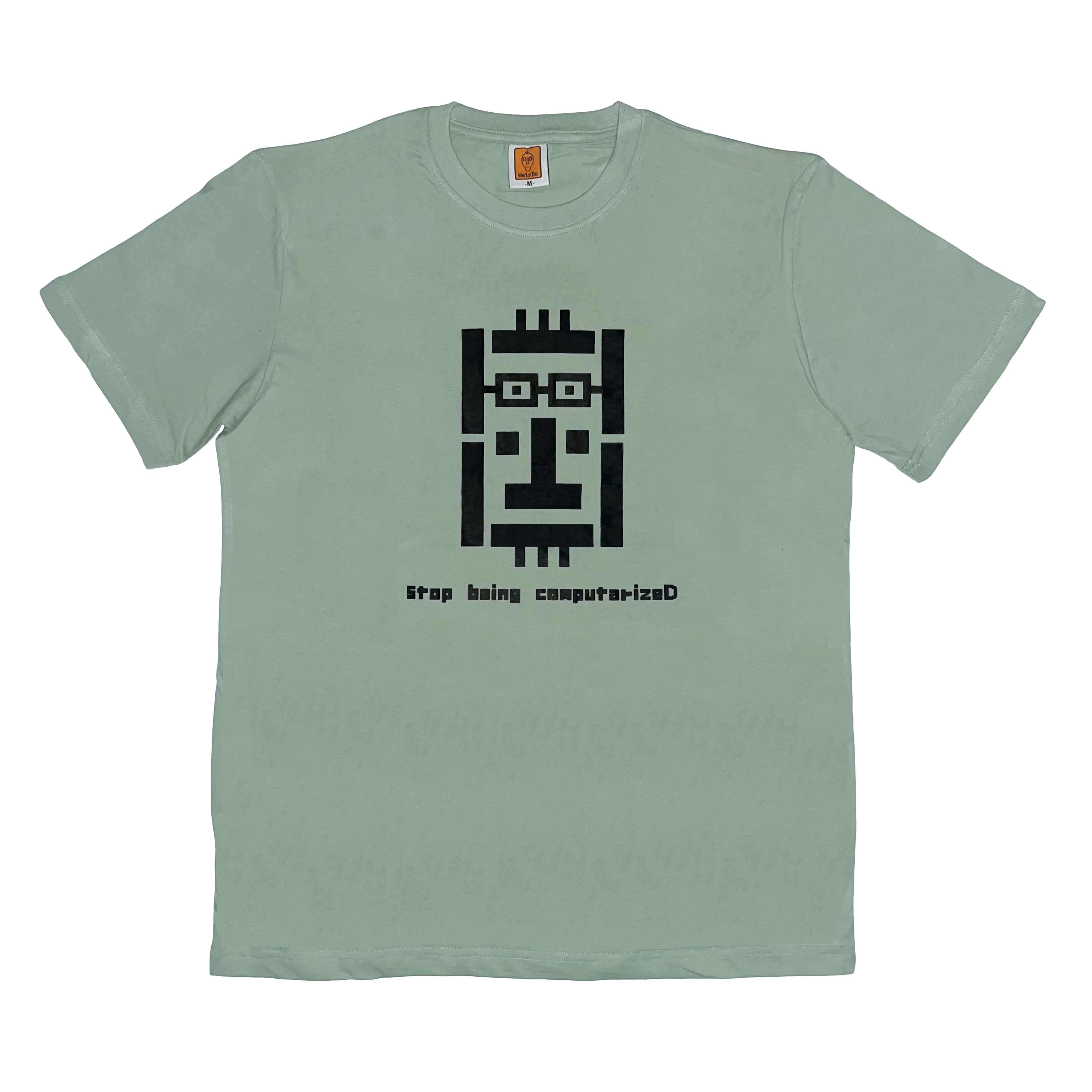 Stop being computerizeD T-shirt