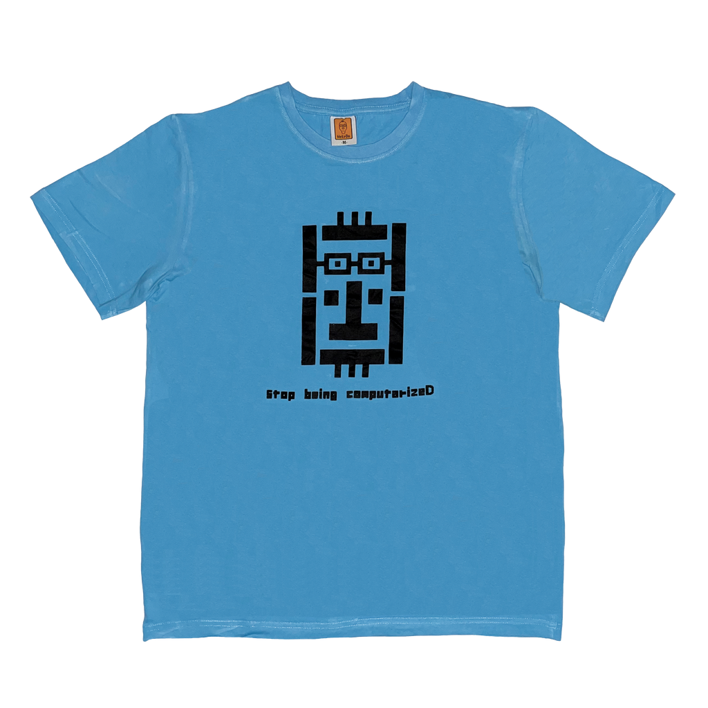 Stop being computerizeD T-shirt