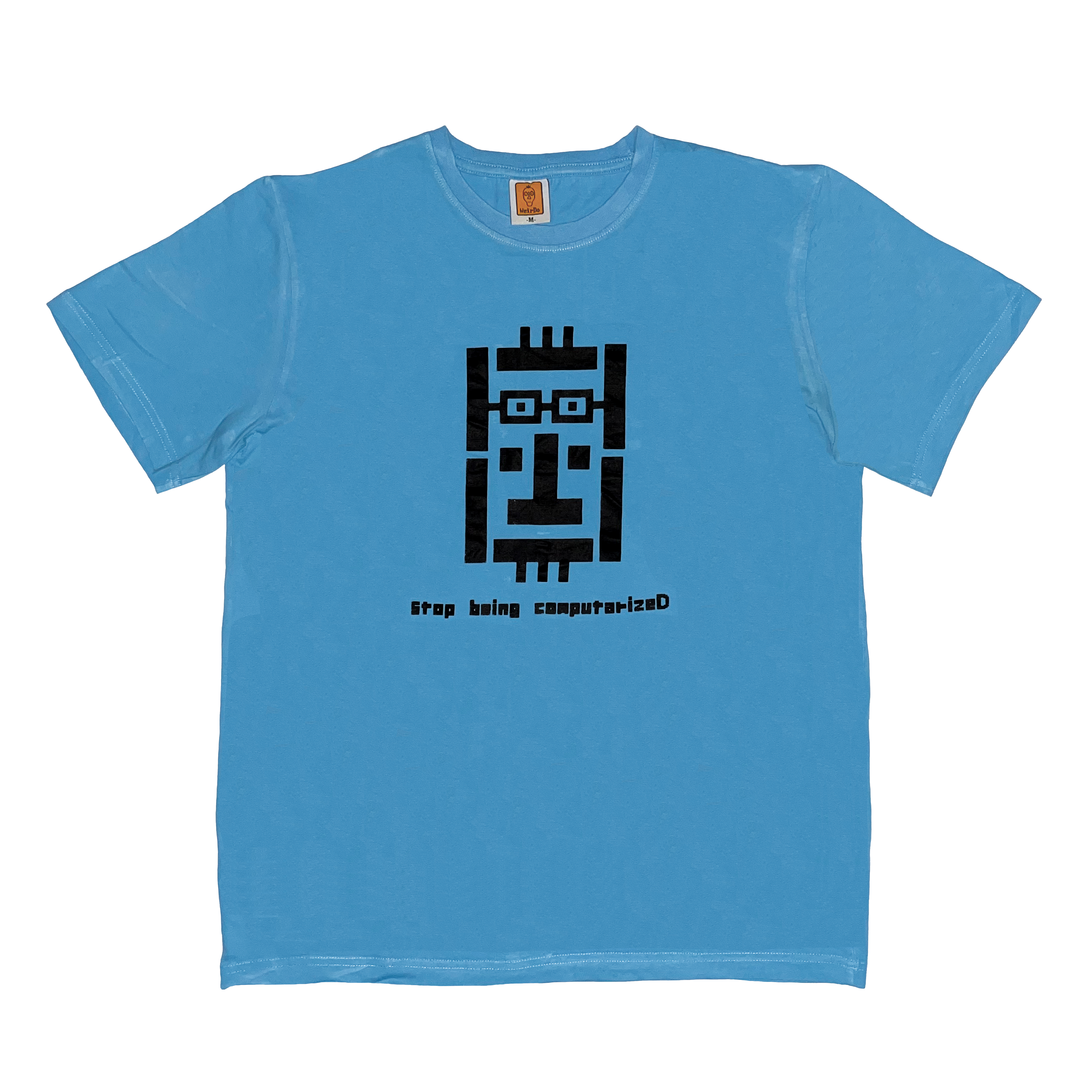 Stop being computerizeD T-shirt