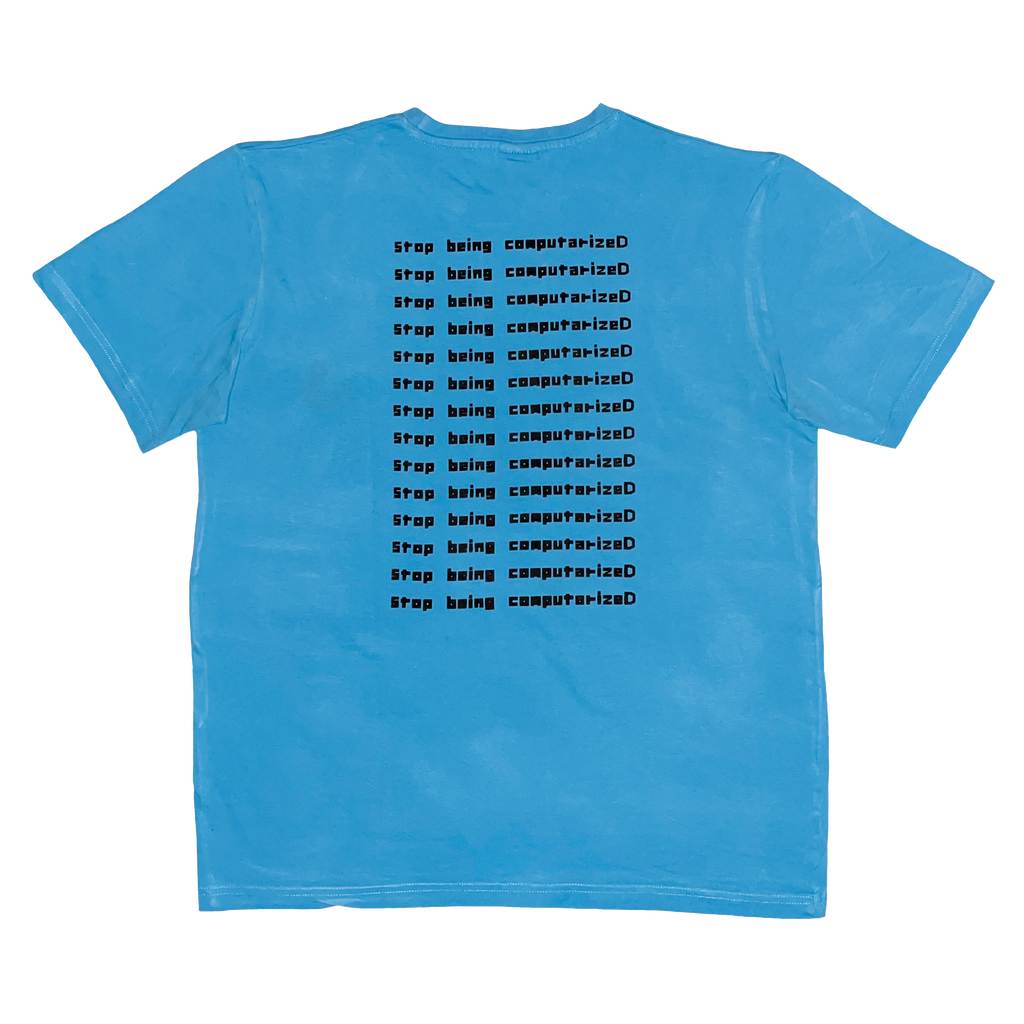Stop being computerizeD T-shirt