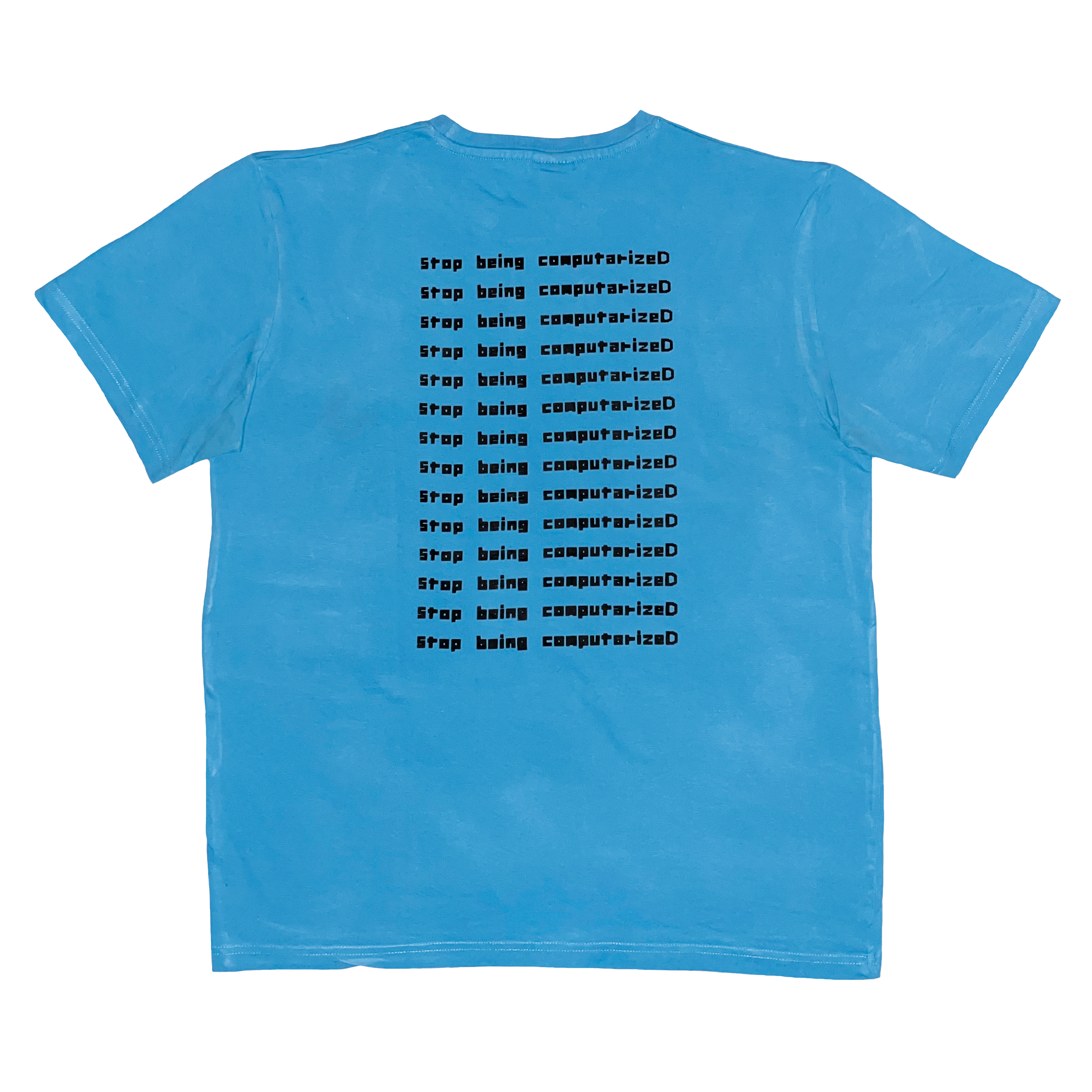 Stop being computerizeD T-shirt